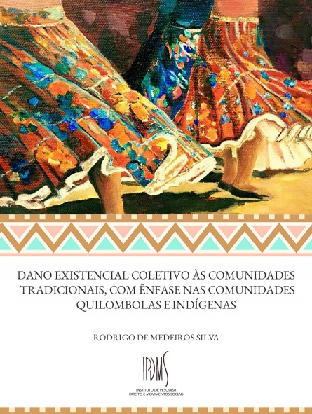 Livro de Rodrigo Medeiros                    Dano existencial coletivo às comunidades tradicional com ênfase nas comunidades indígenas e quilombolas.