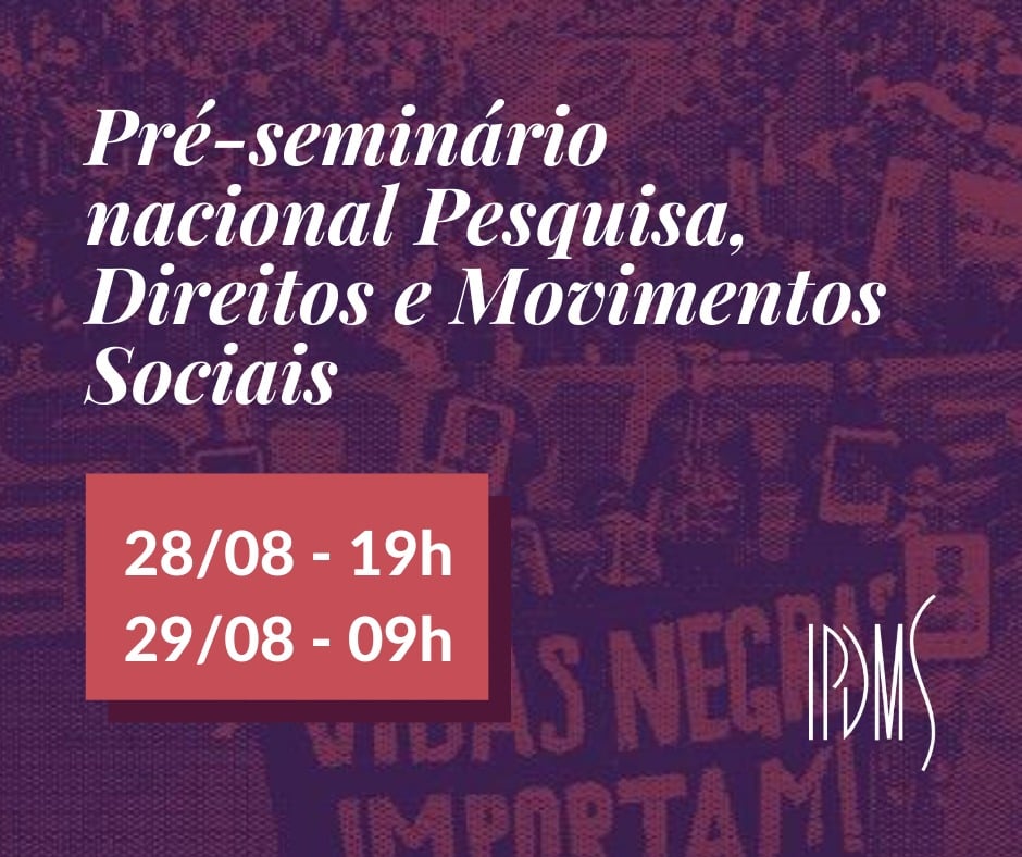 Pré-Seminário Nacional Pesquisa, Direitos e Movimentos Sociais, do IPDMS